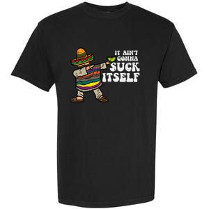 It Aint Gonna Suck Itself Mariachi Funny Cinco De Mayo Garment-Dyed Heavyweight T-Shirt