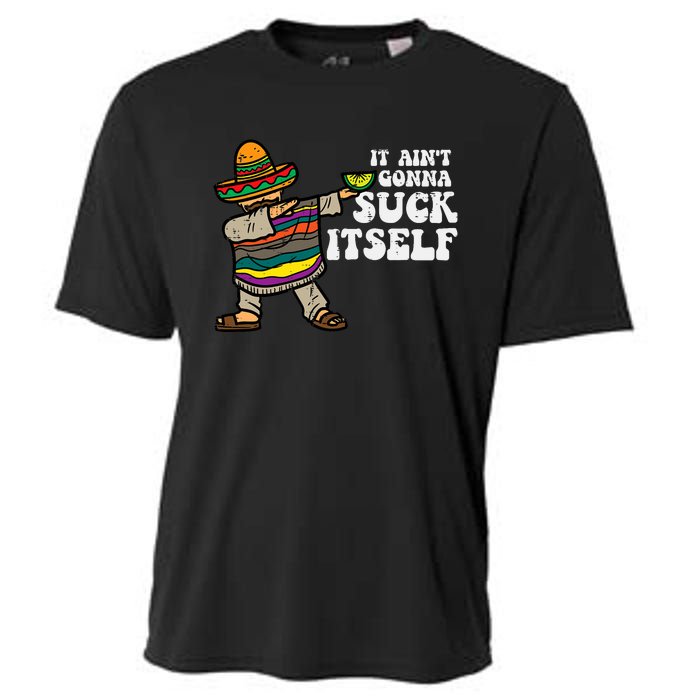 It Aint Gonna Suck Itself Mariachi Funny Cinco De Mayo Cooling Performance Crew T-Shirt