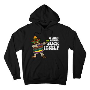 It Aint Gonna Suck Itself Mariachi Funny Cinco De Mayo Hoodie