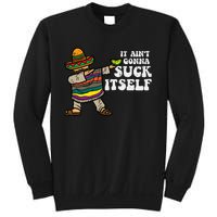 It Aint Gonna Suck Itself Mariachi Funny Cinco De Mayo Sweatshirt