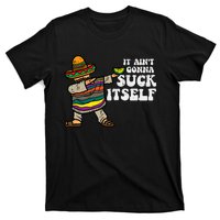 It Aint Gonna Suck Itself Mariachi Funny Cinco De Mayo T-Shirt