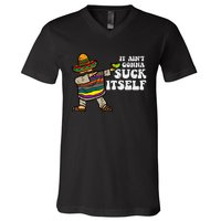 It Aint Gonna Suck Itself Mariachi Funny Cinco De Mayo V-Neck T-Shirt