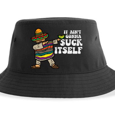 It Aint Gonna Suck Itself Mariachi Funny Cinco De Mayo Sustainable Bucket Hat