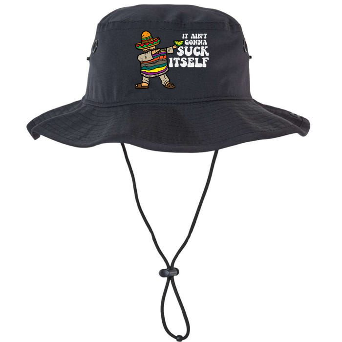 It Aint Gonna Suck Itself Mariachi Funny Cinco De Mayo Legacy Cool Fit Booney Bucket Hat