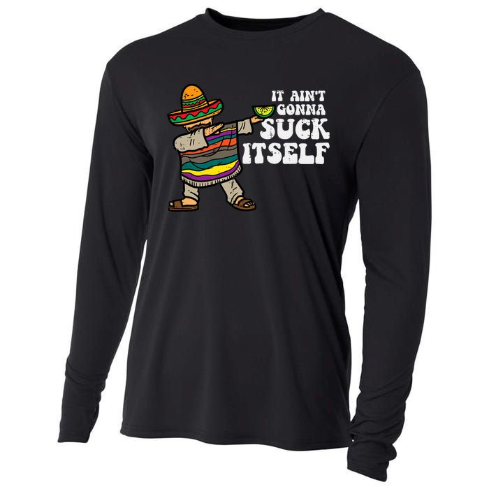 It Aint Gonna Suck Itself Mariachi Funny Cinco De Mayo Cooling Performance Long Sleeve Crew