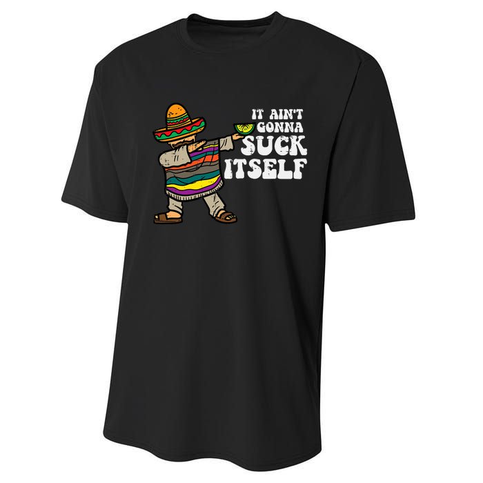 It Aint Gonna Suck Itself Mariachi Funny Cinco De Mayo Performance Sprint T-Shirt