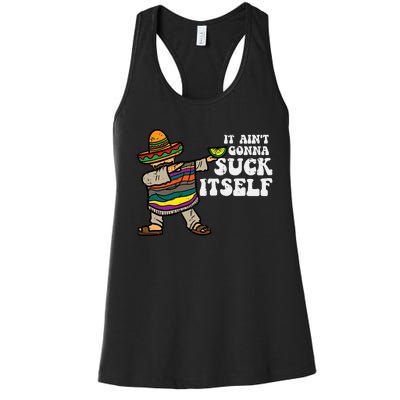 It Aint Gonna Suck Itself Mariachi Funny Cinco De Mayo Women's Racerback Tank