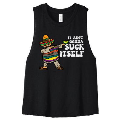 It Aint Gonna Suck Itself Mariachi Funny Cinco De Mayo Women's Racerback Cropped Tank