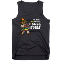 It Aint Gonna Suck Itself Mariachi Funny Cinco De Mayo Tank Top