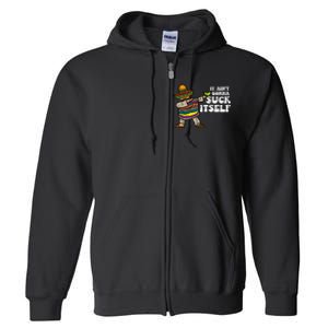 It Aint Gonna Suck Itself Mariachi Funny Cinco De Mayo Full Zip Hoodie