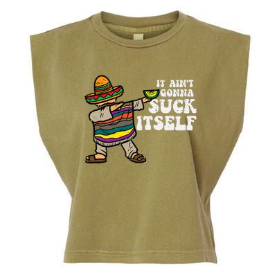 It Aint Gonna Suck Itself Mariachi Funny Cinco De Mayo Garment-Dyed Women's Muscle Tee