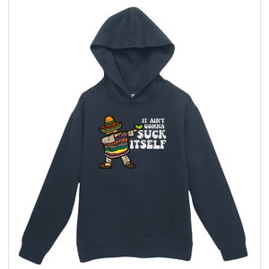 It Aint Gonna Suck Itself Mariachi Funny Cinco De Mayo Urban Pullover Hoodie