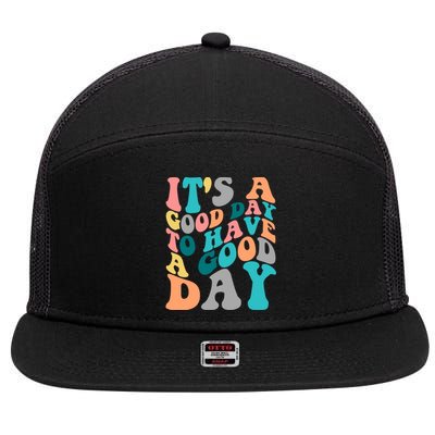 It's A Good Day To Have A Good Day Colorful Motivational Gift 7 Panel Mesh Trucker Snapback Hat