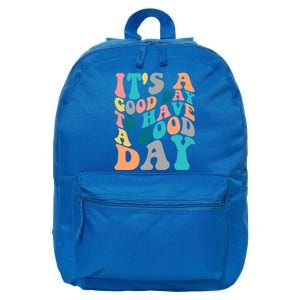 It's A Good Day To Have A Good Day Colorful Motivational Gift 16 in Basic Backpack