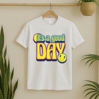 It's A Good Day Retro Positive Happy T-Shirt