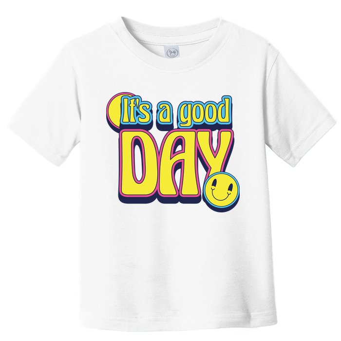 It's A Good Day Retro Positive Happy Toddler T-Shirt