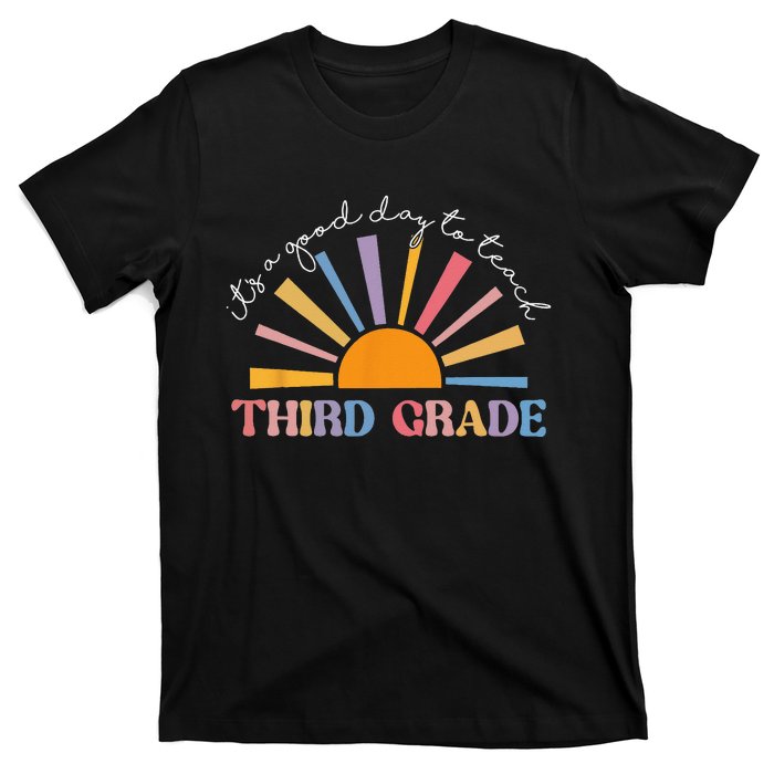 It's A Good Day To Teach Third Grade Funny 3rd Grade Teacher T-Shirt