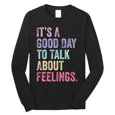 ItS A Good Day To Talk About Feelings Long Sleeve Shirt