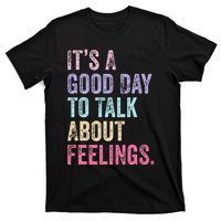 ItS A Good Day To Talk About Feelings T-Shirt