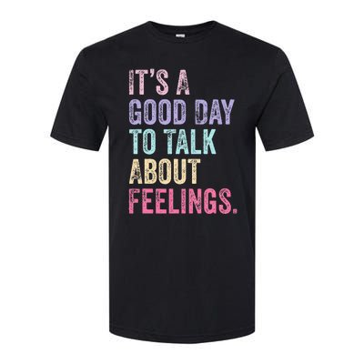 ItS A Good Day To Talk About Feelings Softstyle® CVC T-Shirt