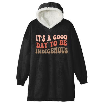 ItS A Goodday To Be Indigenous Hooded Wearable Blanket