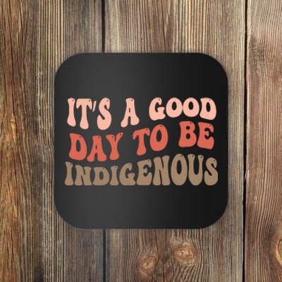 ItS A Goodday To Be Indigenous Coaster