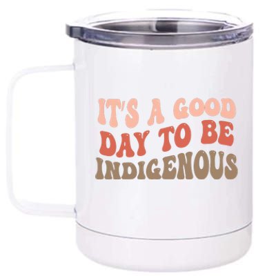 ItS A Goodday To Be Indigenous 12 oz Stainless Steel Tumbler Cup