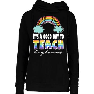 Its A Good Day TO Teach Tiny Humans Rainbow Womens Funnel Neck Pullover Hood