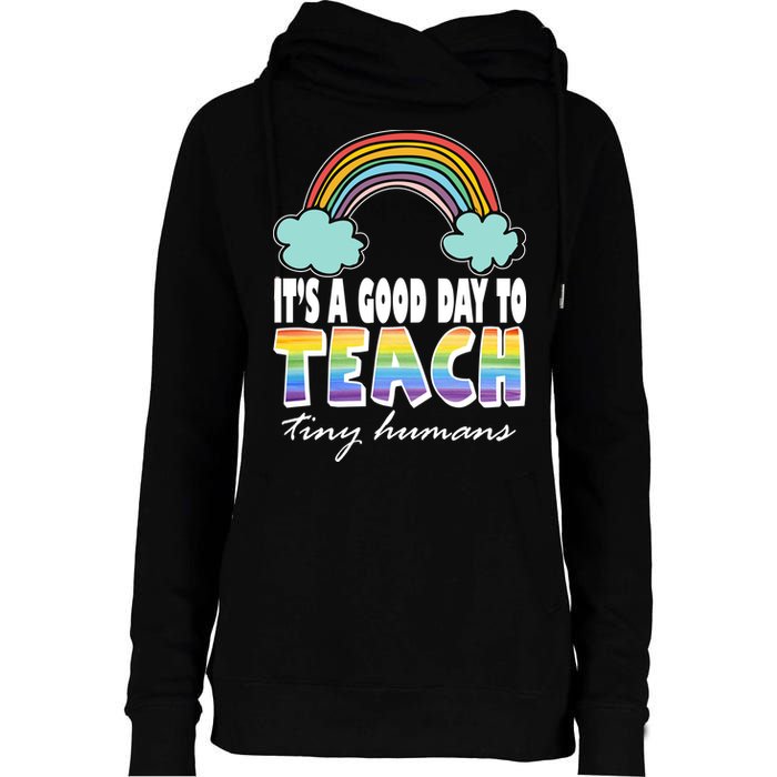 Its A Good Day TO Teach Tiny Humans Rainbow Womens Funnel Neck Pullover Hood