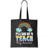 Its A Good Day TO Teach Tiny Humans Rainbow Bag