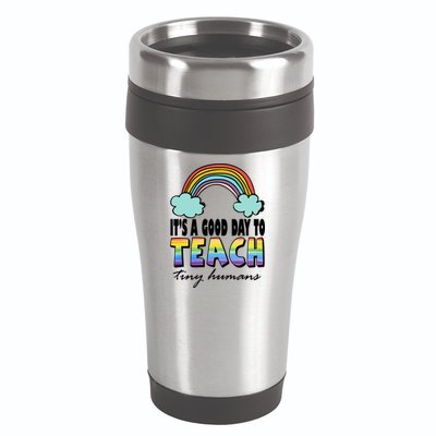 Its A Good Day TO Teach Tiny Humans Rainbow 16oz Travel Tumbler