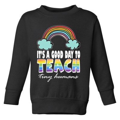 Its A Good Day TO Teach Tiny Humans Rainbow Toddler Sweatshirt
