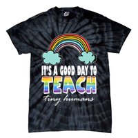 Its A Good Day TO Teach Tiny Humans Rainbow Tie-Dye T-Shirt