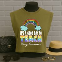 Its A Good Day TO Teach Tiny Humans Rainbow Garment-Dyed Women's Muscle Tee