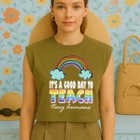 Its A Good Day TO Teach Tiny Humans Rainbow Garment-Dyed Women's Muscle Tee
