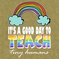 Its A Good Day TO Teach Tiny Humans Rainbow Garment-Dyed Women's Muscle Tee