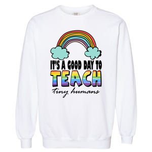 Its A Good Day TO Teach Tiny Humans Rainbow Garment-Dyed Sweatshirt