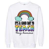 Its A Good Day TO Teach Tiny Humans Rainbow Garment-Dyed Sweatshirt