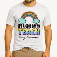 Its A Good Day TO Teach Tiny Humans Rainbow Performance Shirt