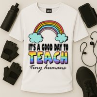 Its A Good Day TO Teach Tiny Humans Rainbow Performance Shirt