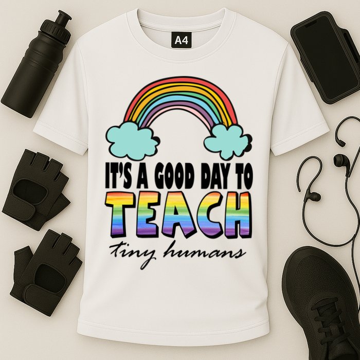Its A Good Day TO Teach Tiny Humans Rainbow Performance Shirt