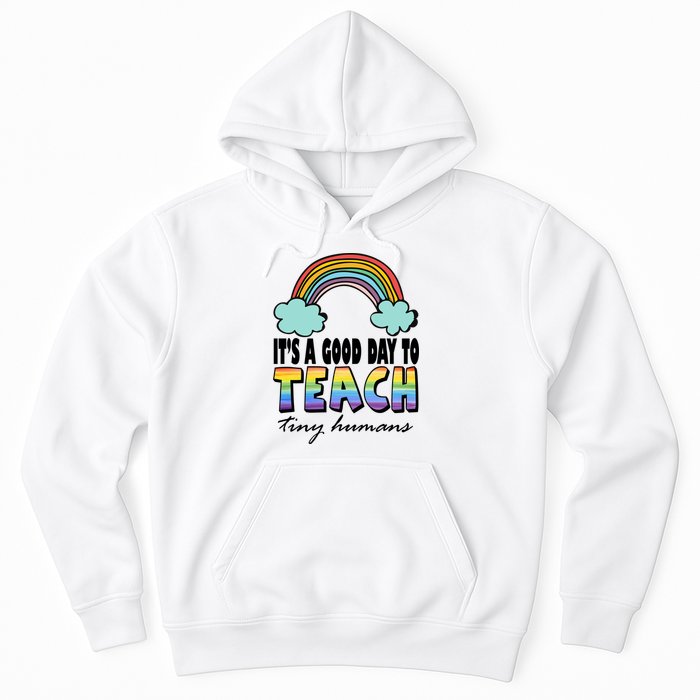 Its A Good Day TO Teach Tiny Humans Rainbow Hoodie