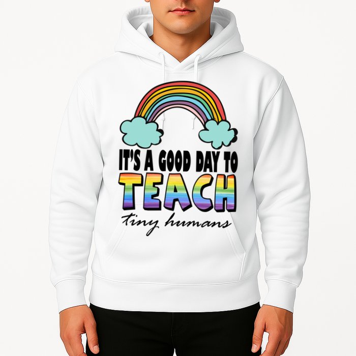 Its A Good Day TO Teach Tiny Humans Rainbow Hoodie