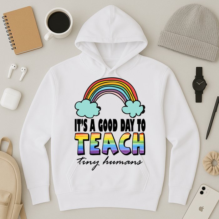 Its A Good Day TO Teach Tiny Humans Rainbow Hoodie