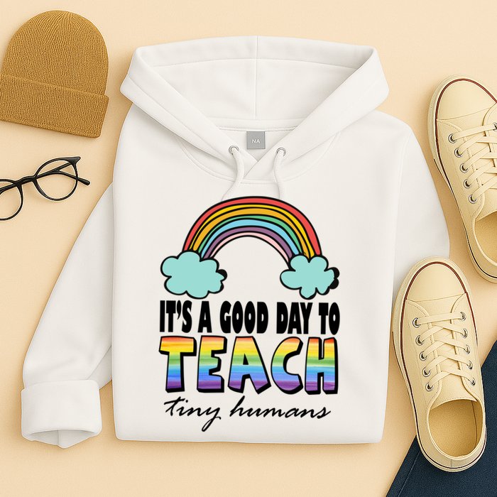 Its A Good Day TO Teach Tiny Humans Rainbow Hoodie