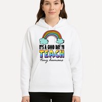 Its A Good Day TO Teach Tiny Humans Rainbow Hoodie
