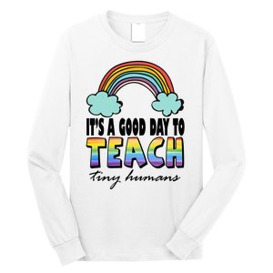 Its A Good Day TO Teach Tiny Humans Rainbow Long Sleeve Shirt