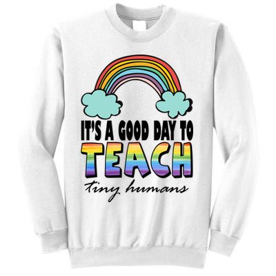 Its A Good Day TO Teach Tiny Humans Rainbow Sweatshirt