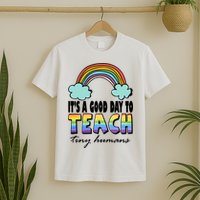 Its A Good Day TO Teach Tiny Humans Rainbow T-Shirt