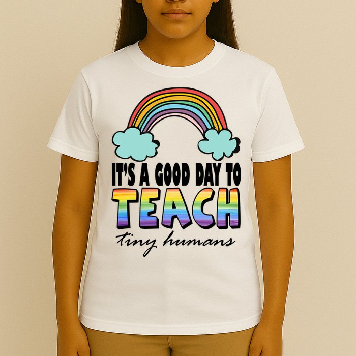Its A Good Day TO Teach Tiny Humans Rainbow T-Shirt